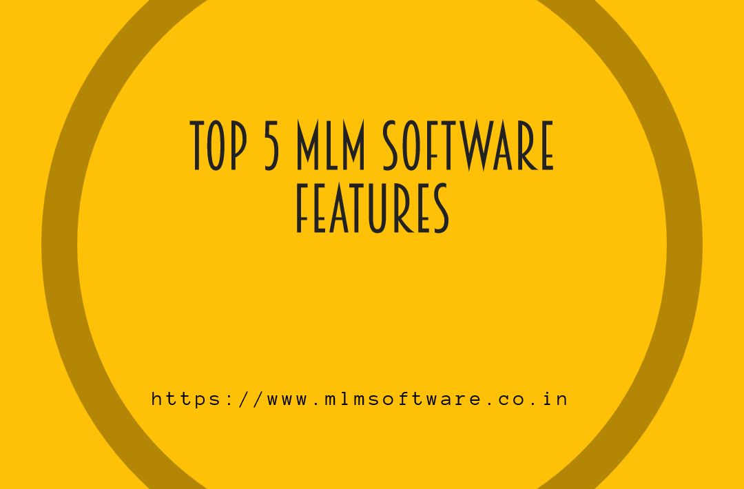 Top 5 MLM Software Features